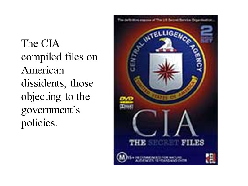 The CIA compiled files on American dissidents, those objecting to the government’s policies.